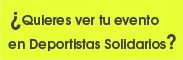 Quieres ver tu evento en Deportistas Solidarios